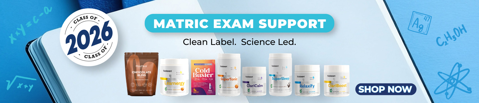 Bioteen Matric Exam Support featuring MaxiMeal, Learnergy, ColdBuster, SuperTonic, CalriCalm, SuperSleep, Relaxify and ClariBoost Desktop Banner with shop now button